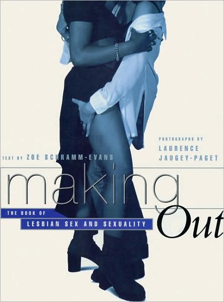 Making Out: The Book of Lesbian Sex and Sexuality