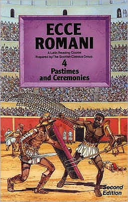 Ecce Romani: A Latin Reading Course Pupils' Book 4 (Pastimes and Ceremonies)