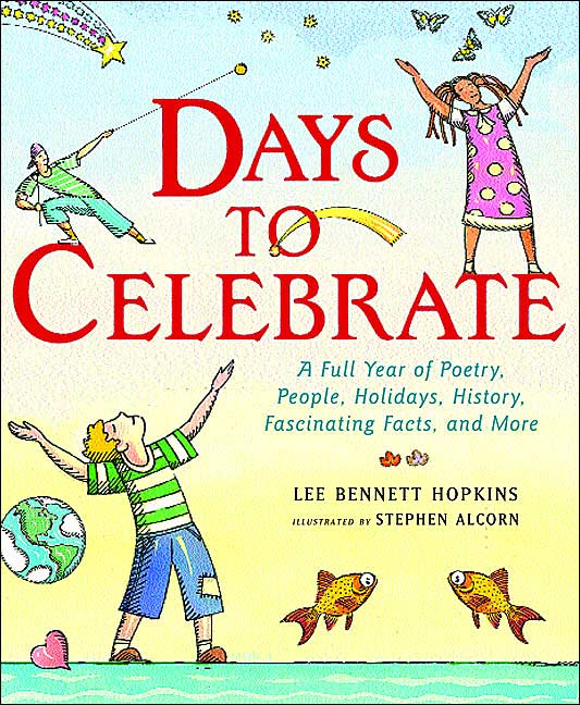 Days to Celebrate: A Full Year of Poetry, People, Holidays, History, Fascinating Facts, and More