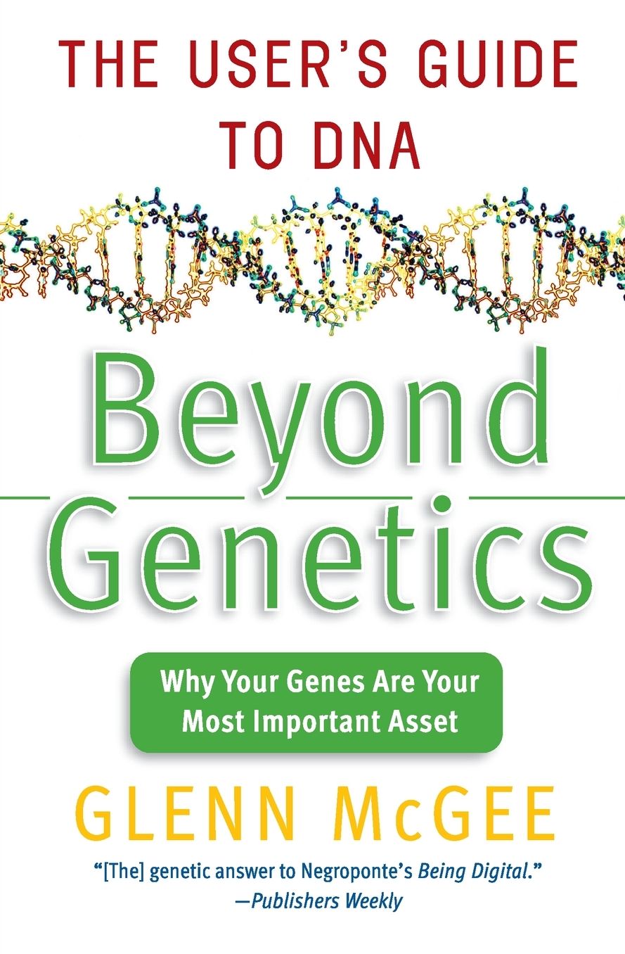 Beyond Genetics: Putting the Power of DNA to Work in Your Life