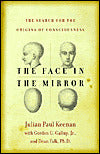 Face in the Mirror: The Search for the Origins of Consciousness