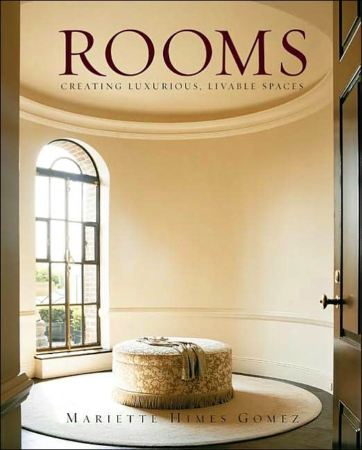 Rooms: Creating Luxurious, Livable Spaces