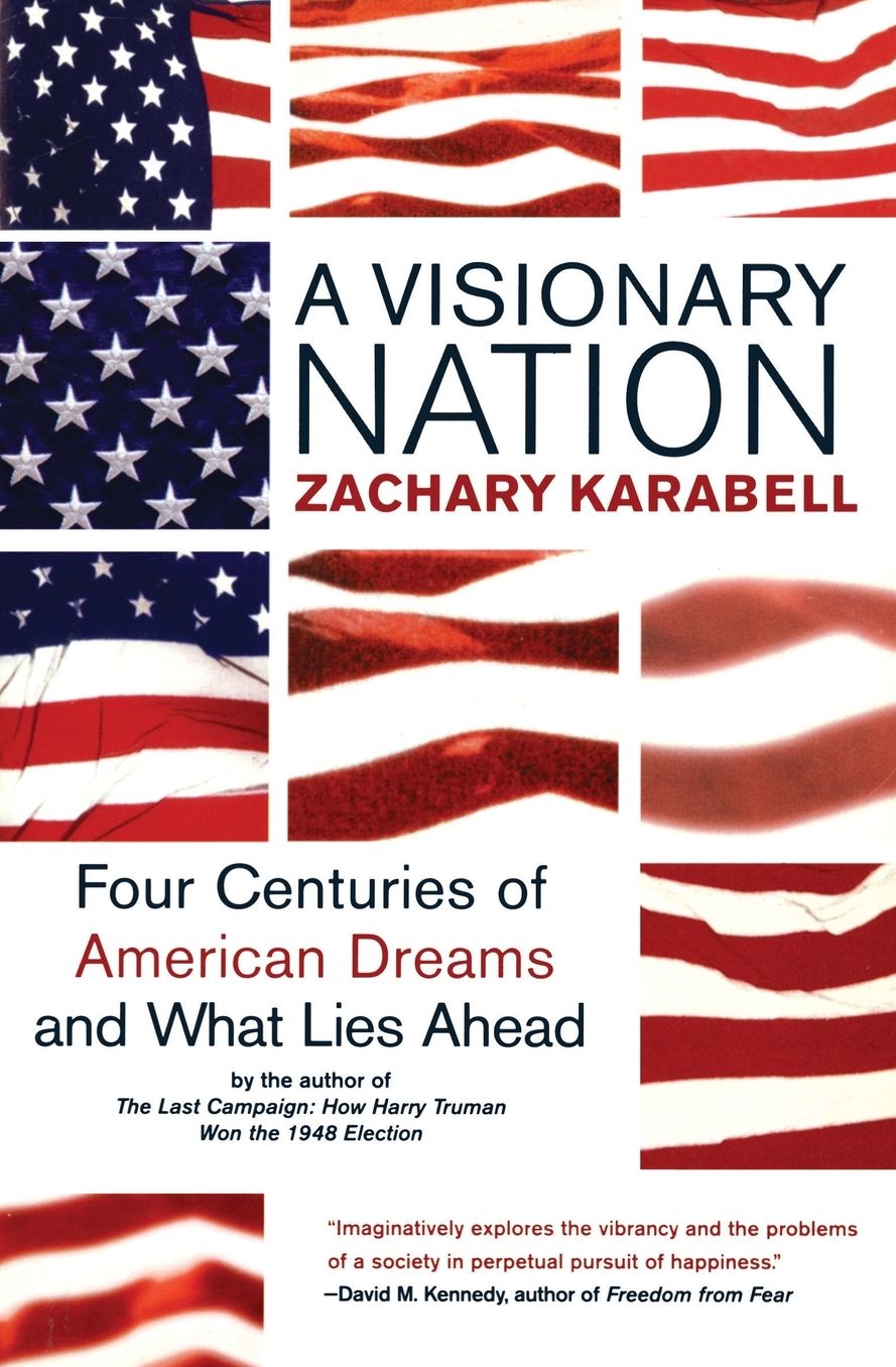 Visionary Nation: Four Centuries of American Dreams and What Lies Ahead