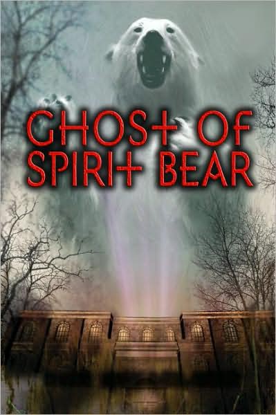 Ghost of Spirit Bear (Spirit Bear Series #2)