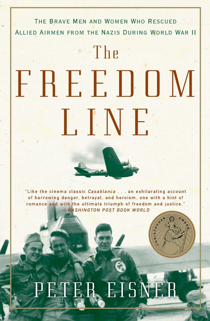 Freedom Line: The Brave Men and Women Who Rescued Allied Airmen from the Nazis during World War II