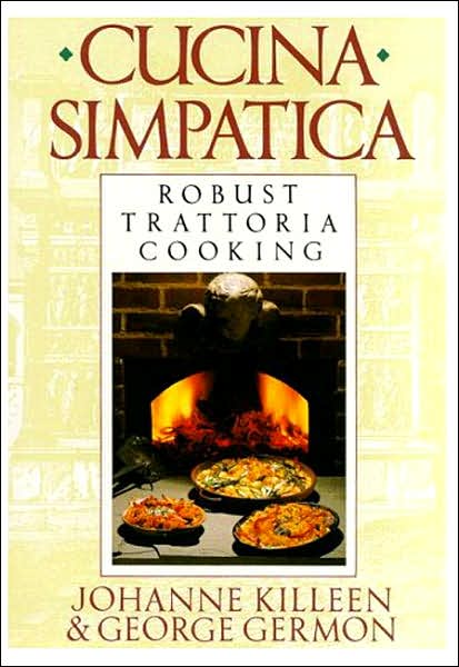 Cucina Simpatica: Robust Trattoria Cooking From Al Forno