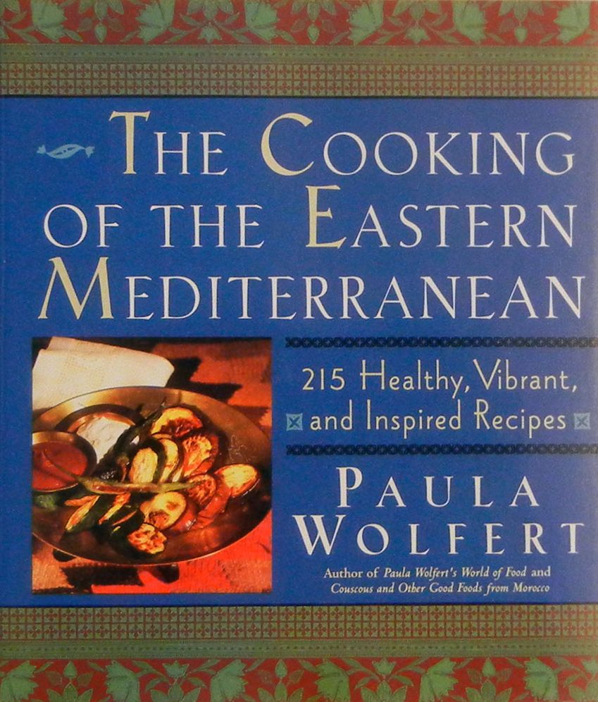 Cooking of the Eastern Mediterranean: 300 Healthy, Vibrant, and Inspired Recipes