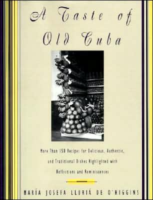 Taste of Old Cuba: More Than 150 Recipes for Delicious, Authentic, and Traditional Dishes