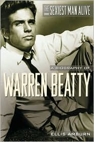 Sexiest Man Alive: A Biography of Warren Beatty