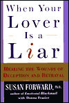 When Your Lover Is a Liar: Healing the Wounds of Deception and Betrayal