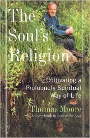 Soul's Religion: Cultivating a Profoundly Spiritual Way of Life