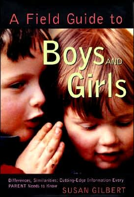 Field Guide to Boys and Girls: Cutting-Edge Information Every Parent Needs to Know