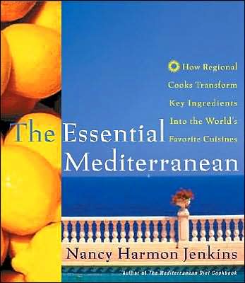 Essential Mediterranean: How Regional Cooks Transform Key Ingredients into the World's Favorite Cuisines