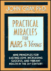 Practical Miracles for Mars and Venus: Nine Principles for Lasting Love, Increasing Success, and Vibrant Health in the Twenty-First Century