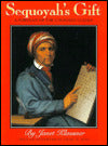 Sequoyah's Gift; A Portrait of the Cherokee Leader