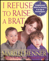 I Refuse to Raise a Brat: Straightforward Advice on Parenting in an Age of Overindulgence