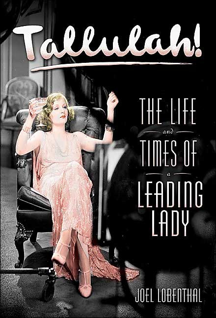 Tallulah!: The Life and Times of a Leading Lady