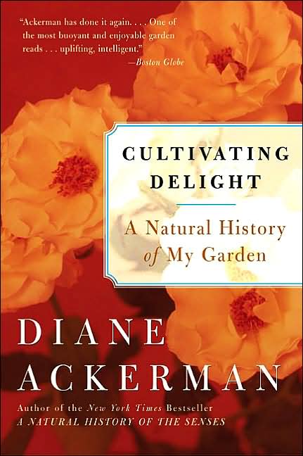 Cultivating Delight: A Natural History of My Garden