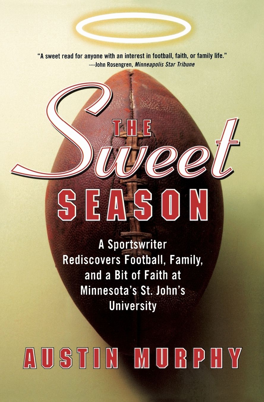 Sweet Season: A Sportswriter Rediscovers Football, Family, and a Bit of Faith at Minnesota's St. John University