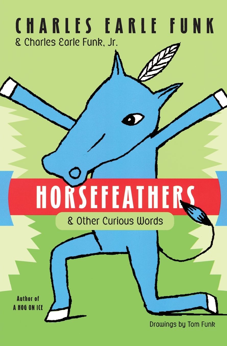 Horsefeathers: And Other Curious Words