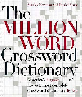 Million Word Crossword Dictionary: The World's Biggest, Newest, Most Complete Crossword Dictionary By Far