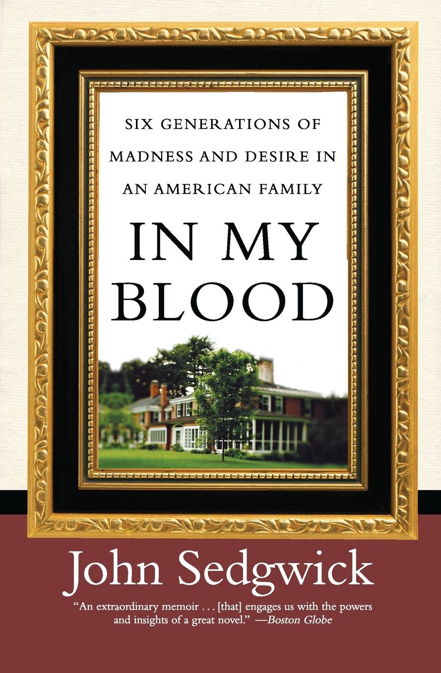 In My Blood: Six Generations of Madness and Desire in an American Family