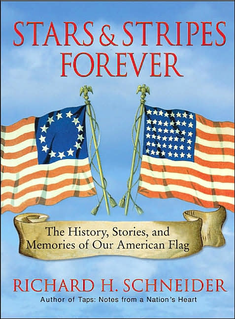Stars and Stripes Forever: The History, Stories, and Memories of Our American Flag