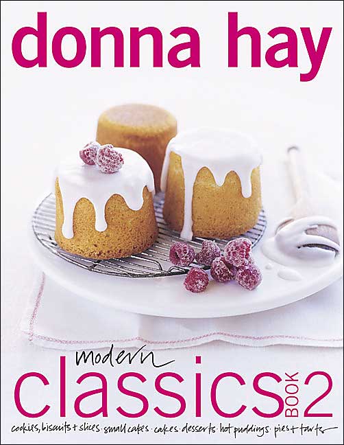 Modern Classics Book 2: Cookies, Biscuits & Slices, Small Cakes, Cakes, Desserts, Hot Puddings, Pies & Tarts