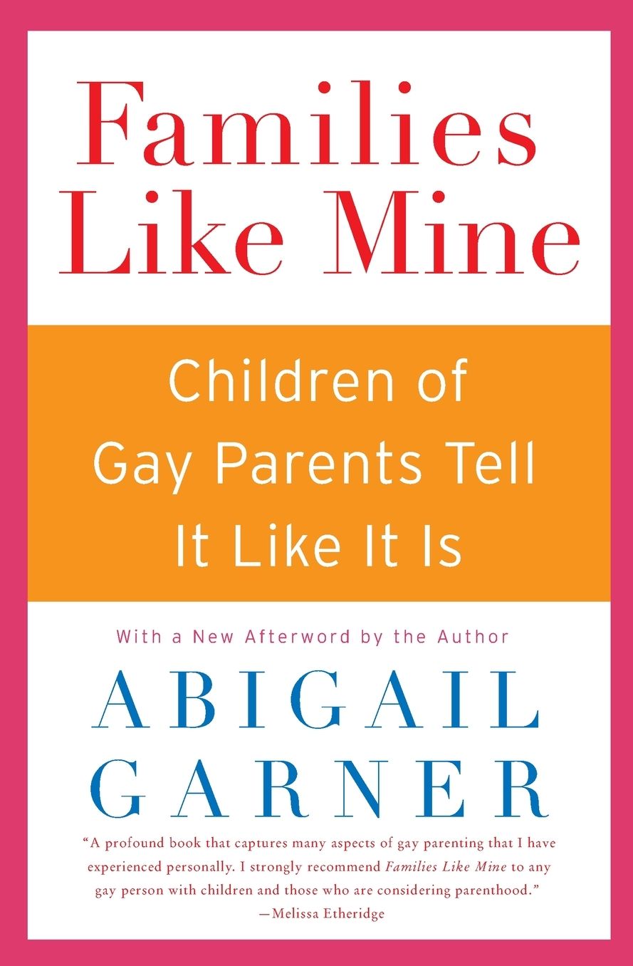 Families Like Mine: Children of Gay Parents Tell It like It Is