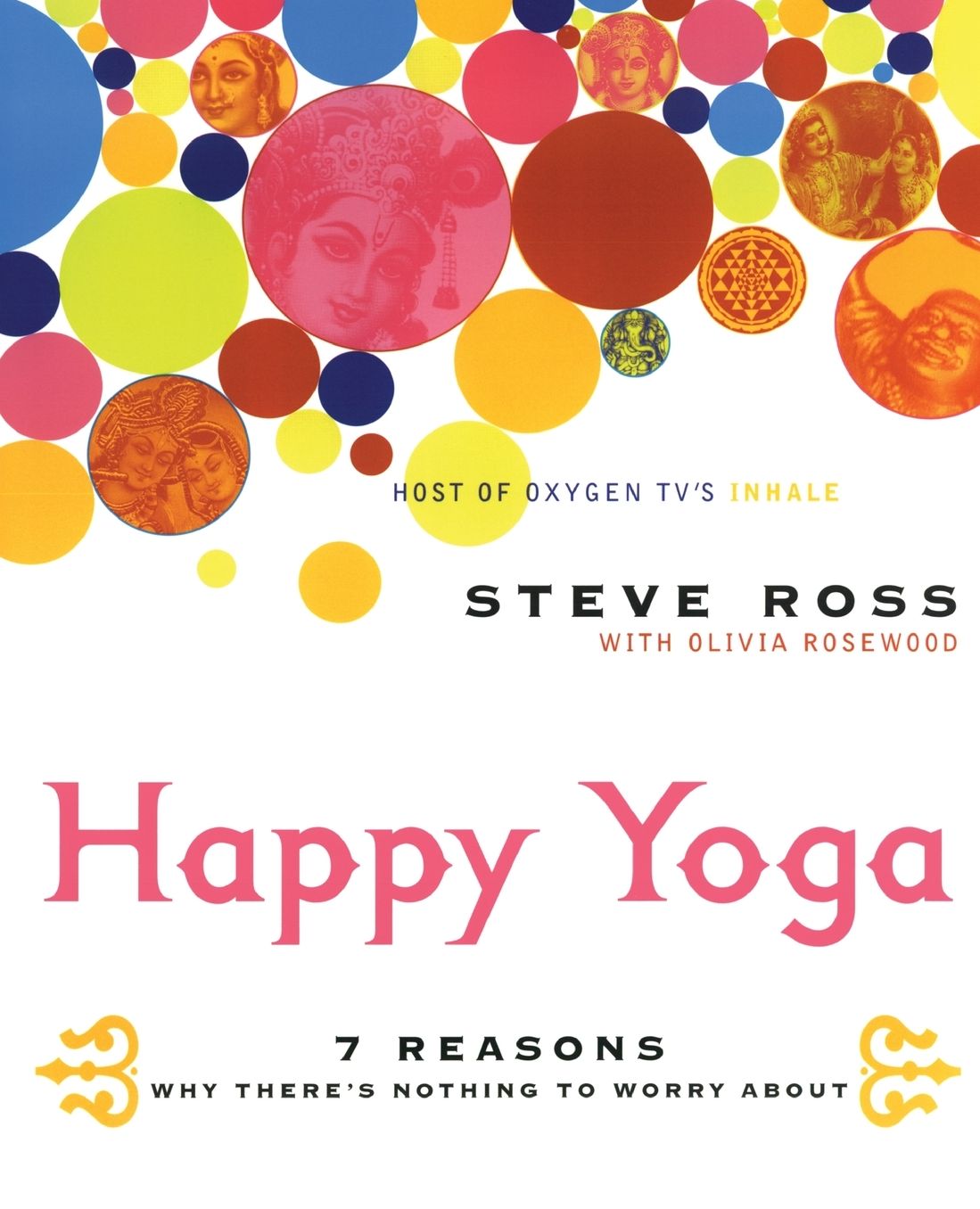Happy Yoga: 7 Reasons Why There's Nothing to Worry About