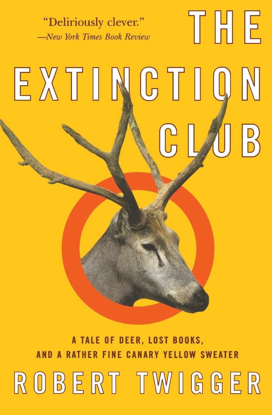 Extinction Club: A Tale of Deer, Lost Books and a Rather Fine Canary Yellow Sweater