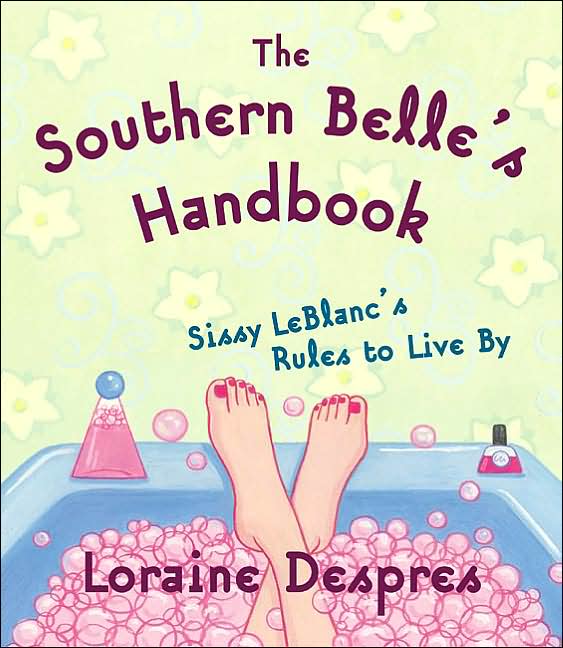 Southern Belle's Handbook: Sissy LeBlanc's Rules to Live By