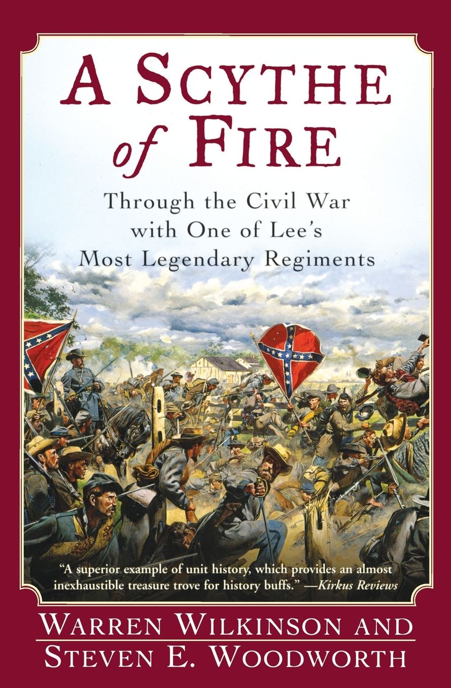 Scythe of Fire: Through the Civil War with One of Lee's Most Legendary Regiments