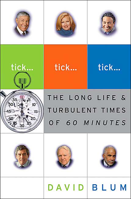 Tick... Tick... Tick...: The Long Life and Turbulent Times of 60 Minutes