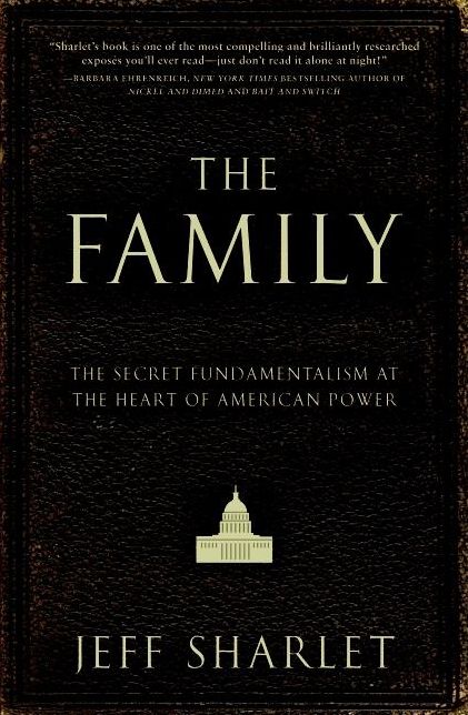 The Family: The Secret Fundamentalism at the Heart of American Power