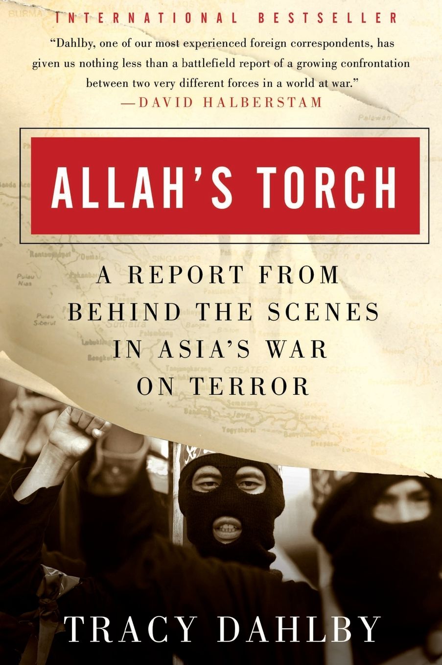 Allah's Torch: A Report from Behind the Scenes in Asia's War on Terror