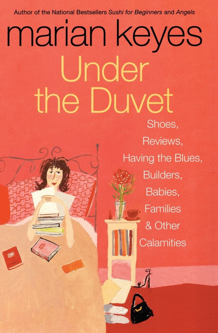 Under the Duvet: Shoes, Reviews, Having the Blues, Builders, Babies, Families & Other Calamities