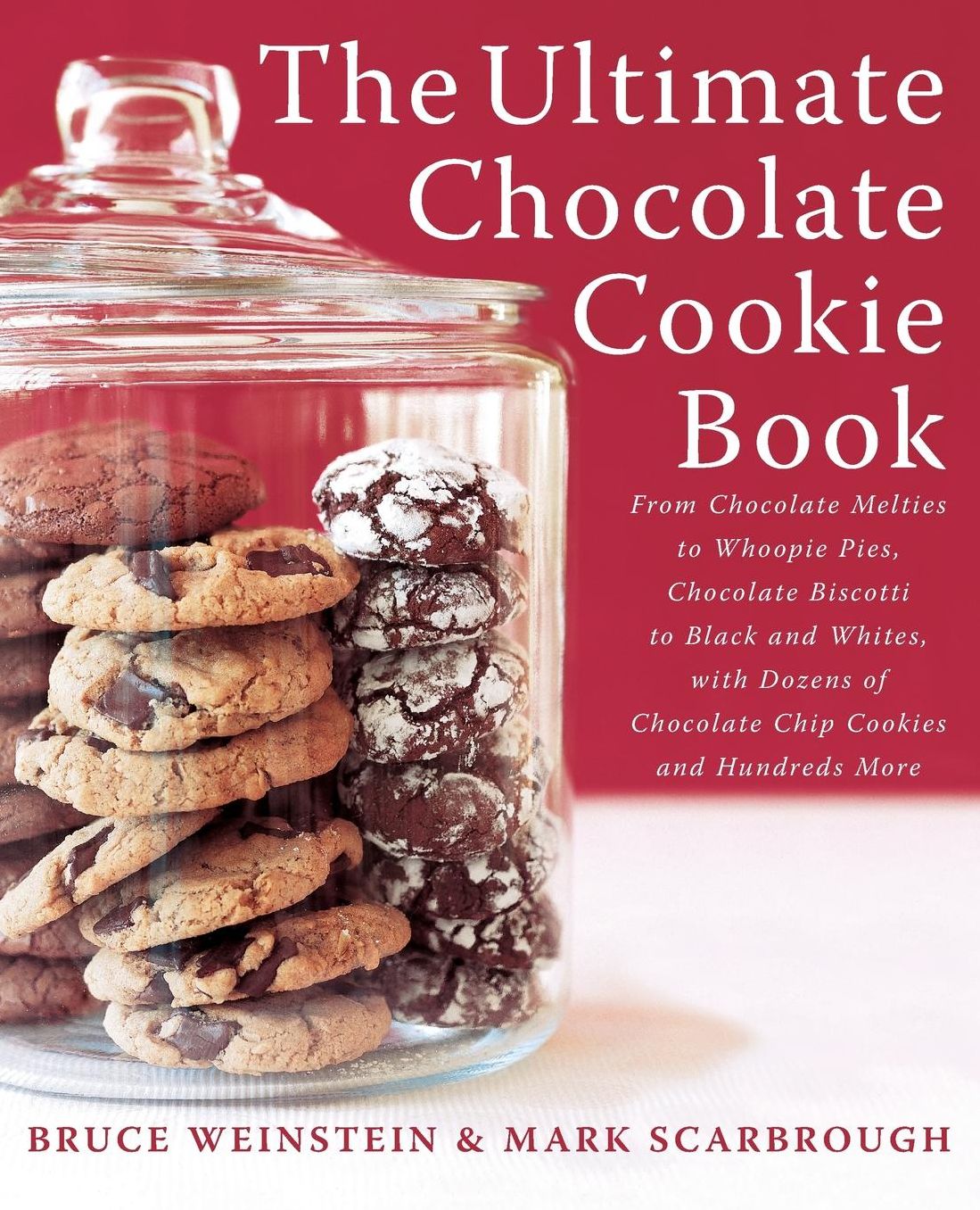 The Ultimate Chocolate Cookie Book: From Chocolate Melties to Whoopie Pies, Chocolate Biscotti to Black and Whites, with Dozens of Chocolate Chip Cookies and Hundreds More