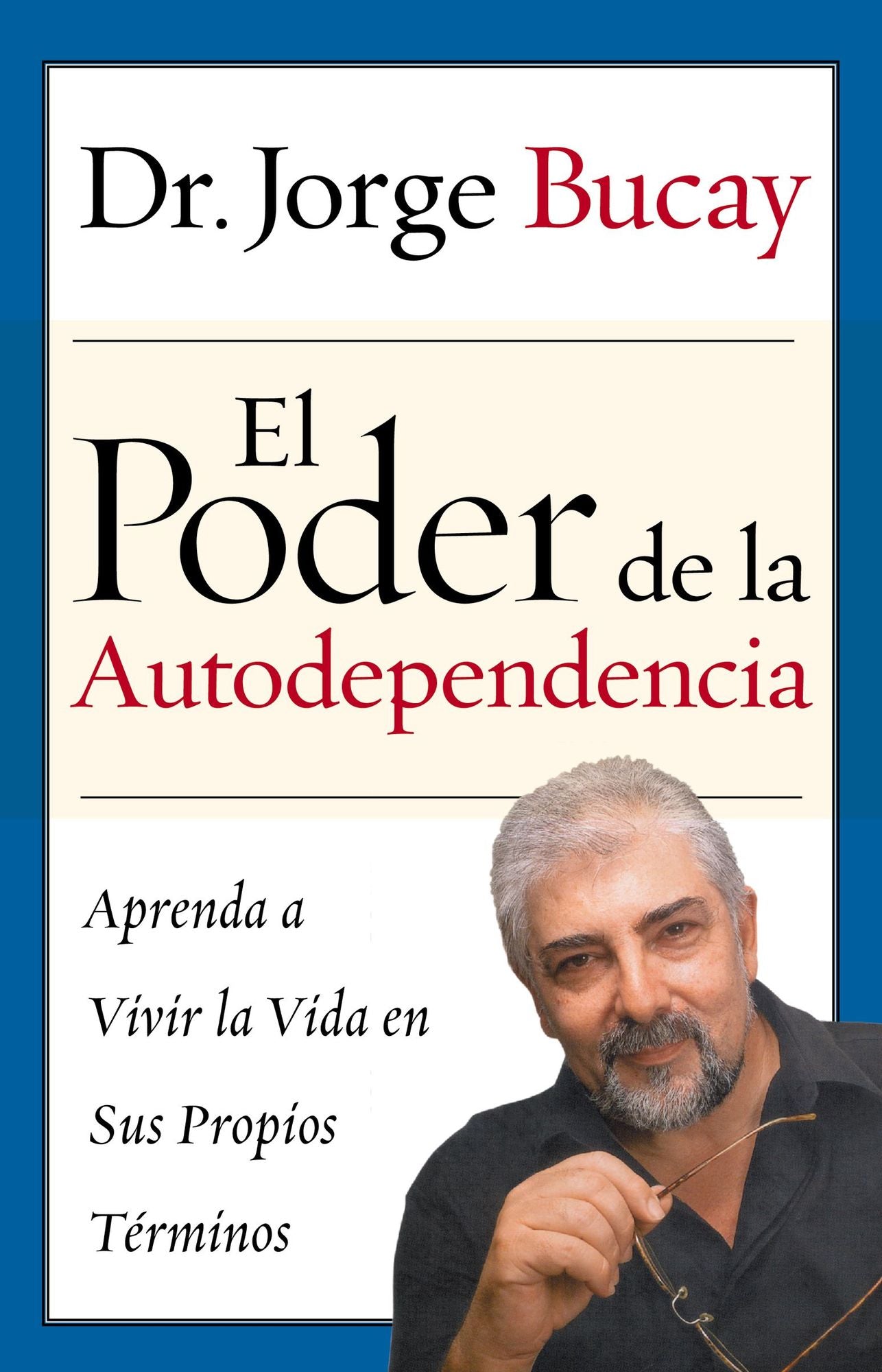 El poder de la autodependencia: Aprenda a vivir la vida en sus propios términos / The Road to Self-Dependency: A Guide to Balanced Living