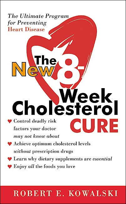 The New 8-Week Cholesterol Cure: The Ultimate Program for Preventing Heart Disease