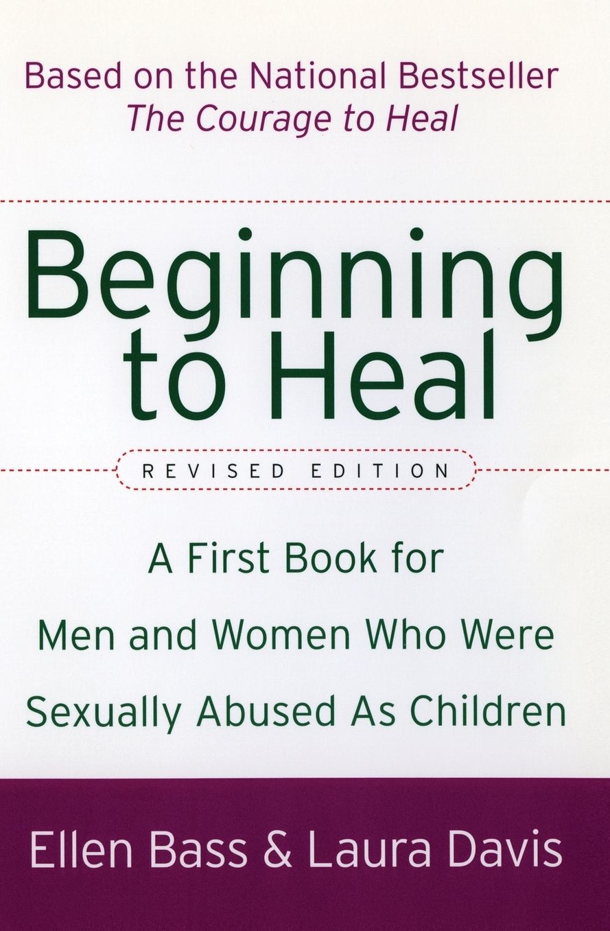 Beginning to Heal: A First Book for Men and Women Who Were Sexually Abused As Children