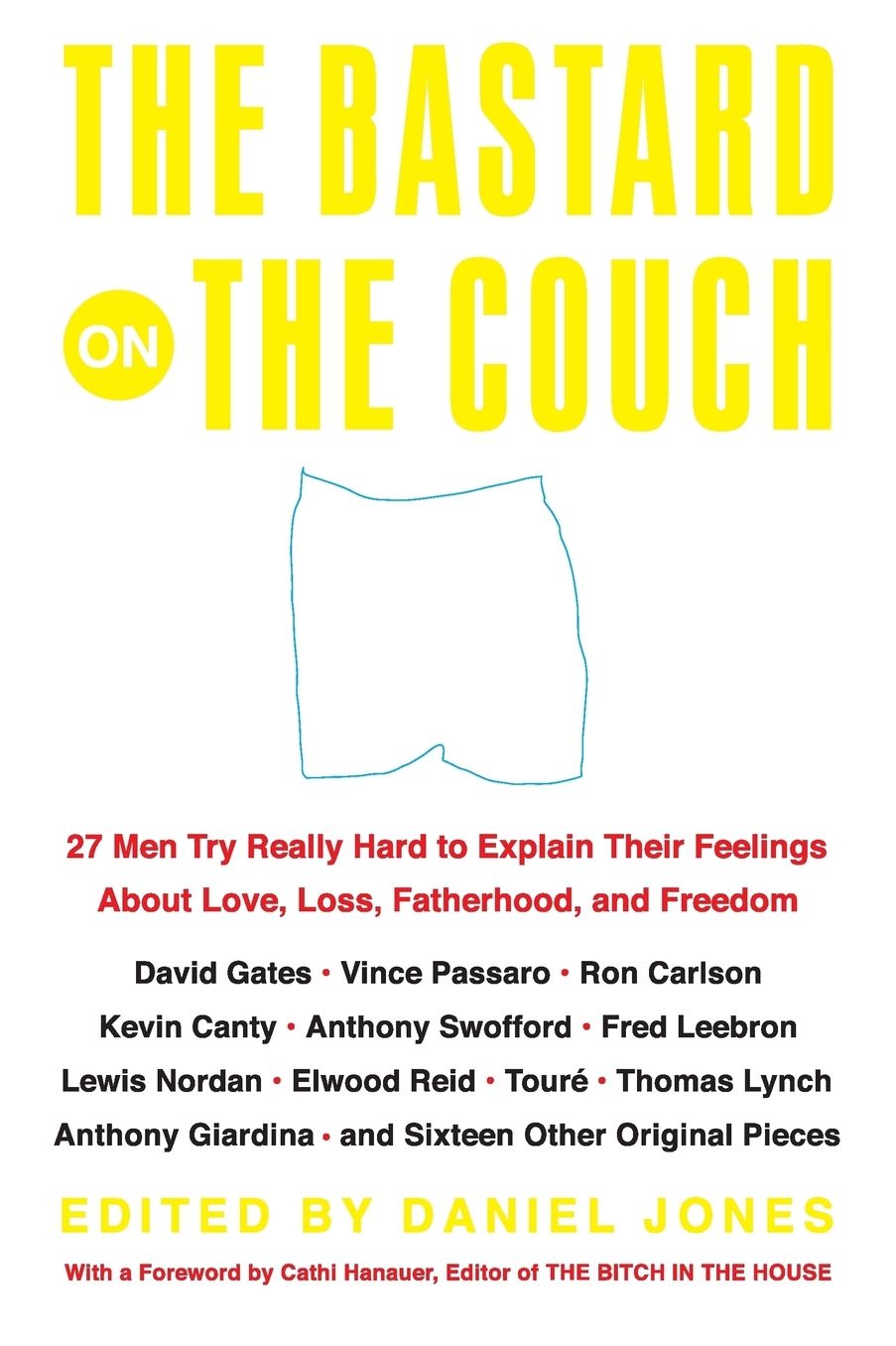 Bastard on the Couch: 27 Men Try Really Hard to Explain Their Feelings about Love, Loss, Fatherhood, and Freedom