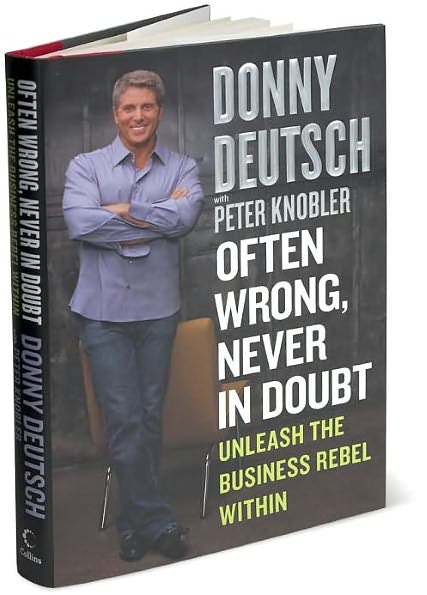 Often Wrong, Never in Doubt: Unleash the Business Rebel Within