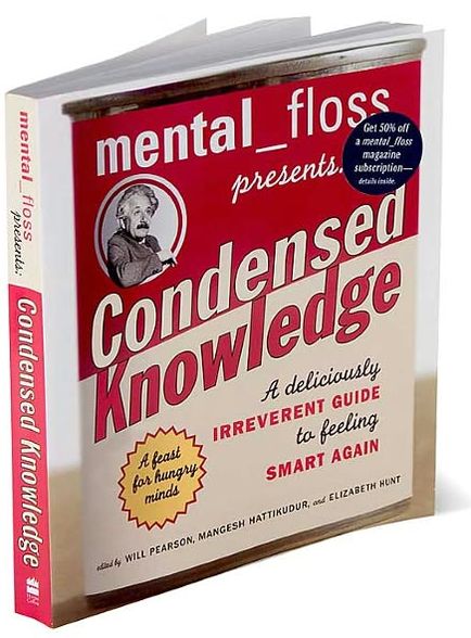 Mental Floss Presents Condensed Knowledge: A Deliciously Irreverent Guide to Feeling Smart Again