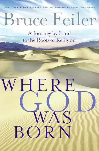 Where God Was Born: A Journey by Land to the Roots of Religion