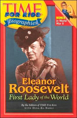 Time For Kids: Eleanor Roosevelt: First Lady of the World (Time For Kids Biographies Series)