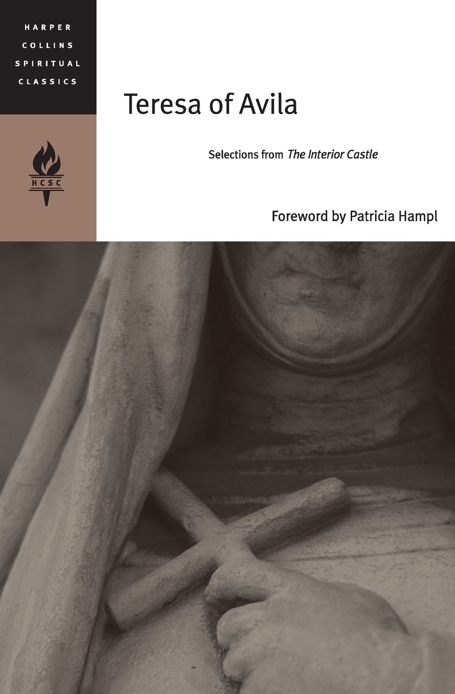 Teresa of Avila: Selections from Interior Castle (HarperCollins Spiritual Classics Series)