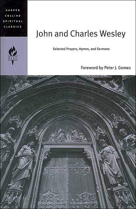 John and Charles Wesley: Selected Prayers, Hymns, and Sermons (HarperCollins Spiritual Classics Series)