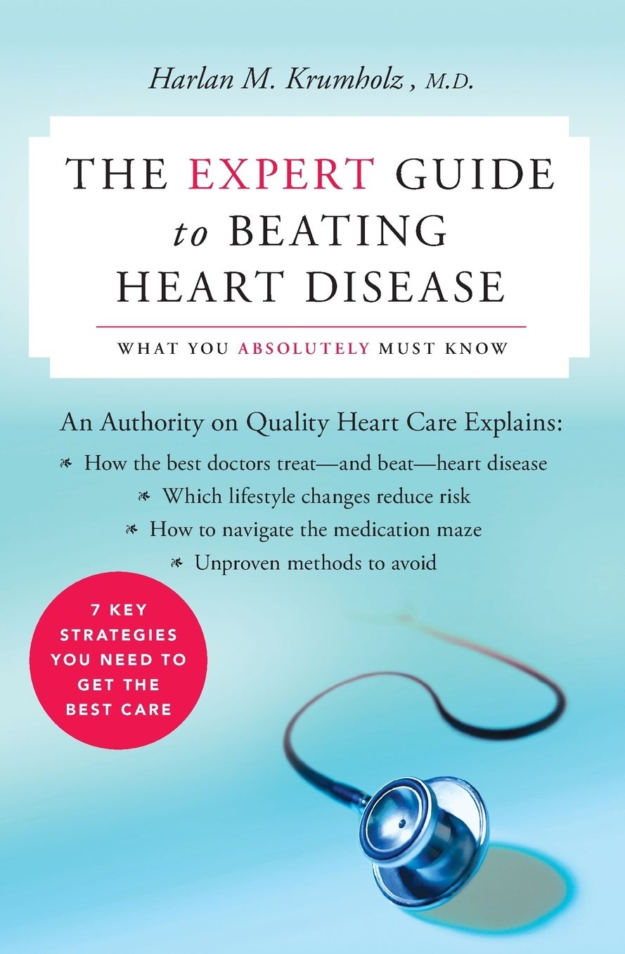 Expert Guide to Beating Heart Disease: What You Absolutely Must Know