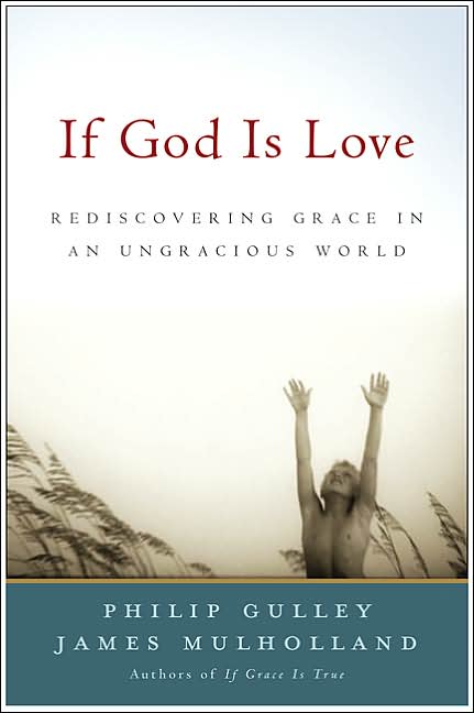 If God Is Love: Rediscoveing Grace in an Ungracious World